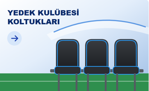 YEDEK KLÜBESİ & PROTOKOL TRİBÜNÜ KOLTUKLARI